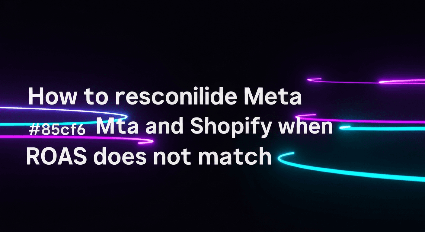 Featured image for: How to reconcile Meta and Shopify when ROAS does not match
